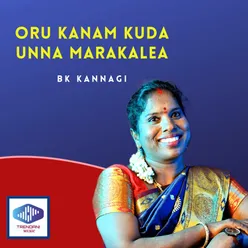 Oru Kanam Kuda Unna Marakalea